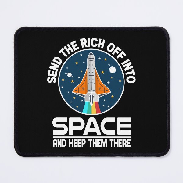 Item preview, Send the Rich Off into Space and Keep Them There designed and sold by mrhighsky.