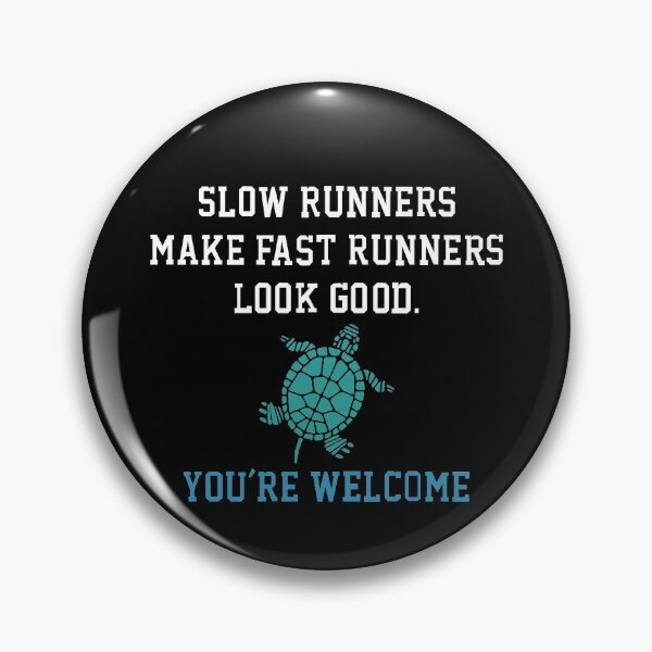 Item preview, Slow Runners Make Fast Runners Look Good   apostrophe fixed designed and sold by clickmostro.