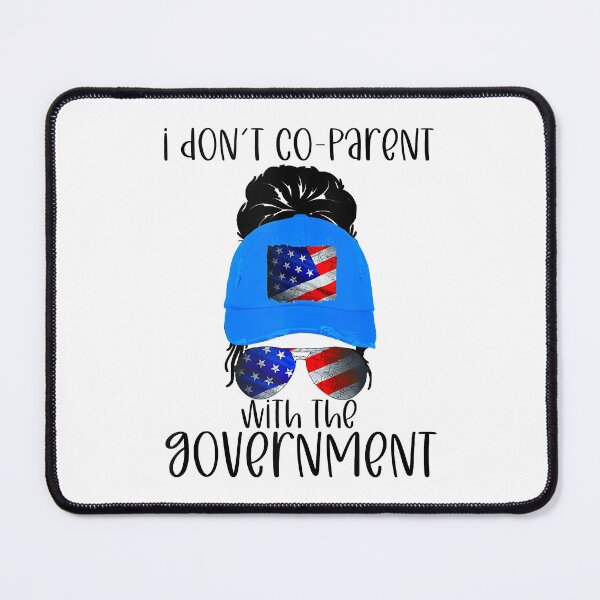 Item preview, I don’t coparent with the government designed and sold by WehringJennie.