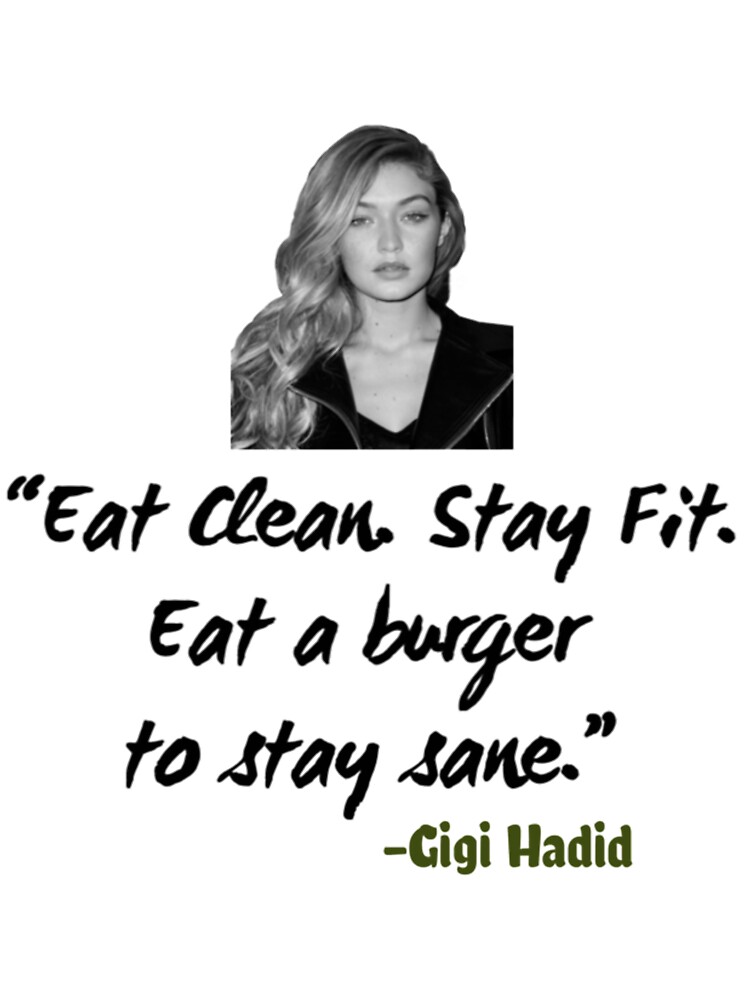 Unique Gigi Hadid Eat Clean, Stay Fit, Eat A Burger To Stay Sane