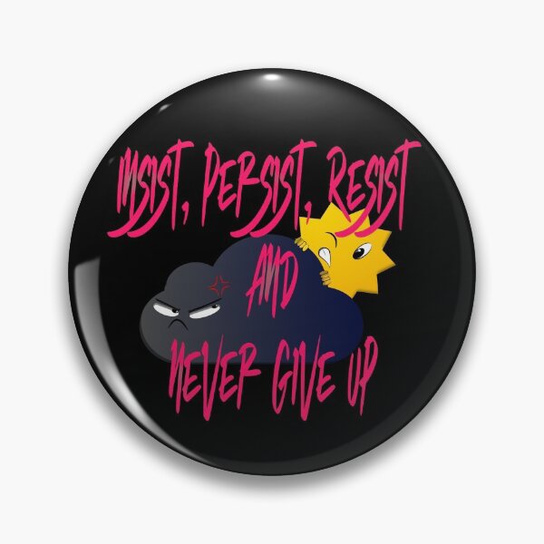 Item preview, insist, persist, resist and never give up designed and sold by zer0-cu4tro.