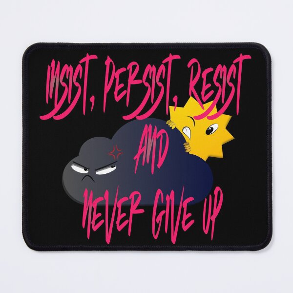 Item preview, insist, persist, resist and never give up designed and sold by zer0-cu4tro.