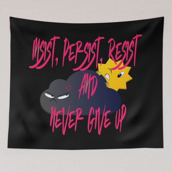 Item preview, insist, persist, resist and never give up designed and sold by zer0-cu4tro.