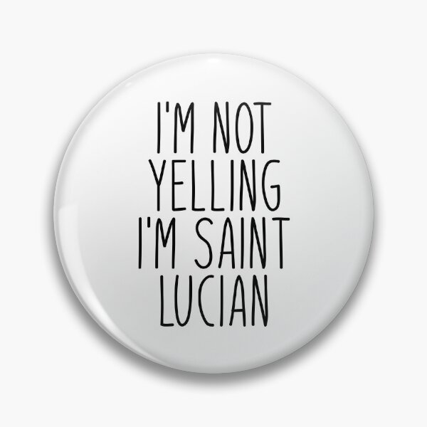 Item preview, I'm Not Yelling I'm Saint Lucian - Saint Lucia designed and sold by MountainD.