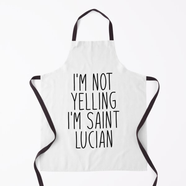 Item preview, I'm Not Yelling I'm Saint Lucian - Saint Lucia designed and sold by MountainD.