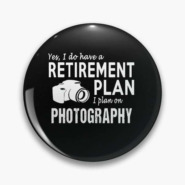 Item preview, Yes I Do Have A Retirement Plan I Plan On Photography designed and sold by clickmostro.
