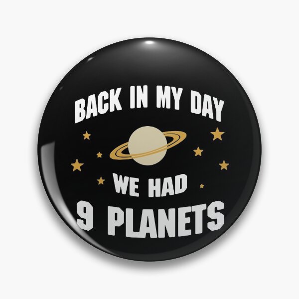 Artikelvorschau, Back In My Day We Had 9 Planets entworfen und verkauft von clickmostro.