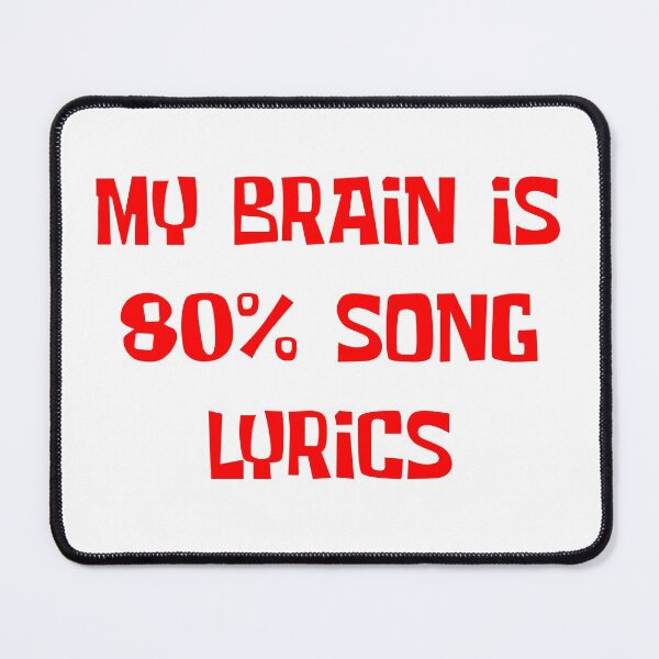 Item preview, My Brain Is 80 Percent Song Lyrics designed and sold by rsty11.