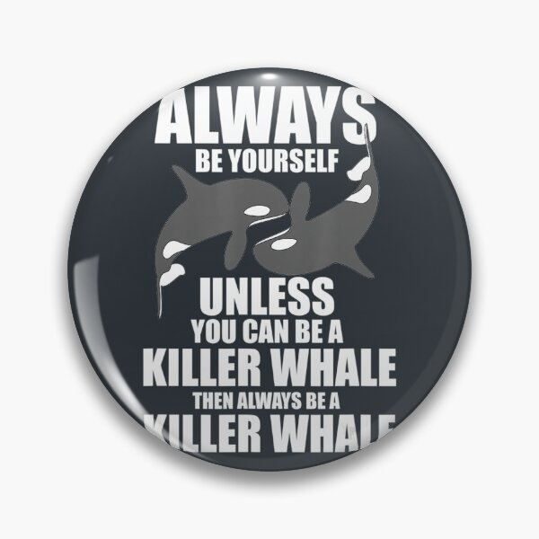 Item preview, Funny Killer Whale Always Be A Killer Whale designed and sold by ArjunManuela.