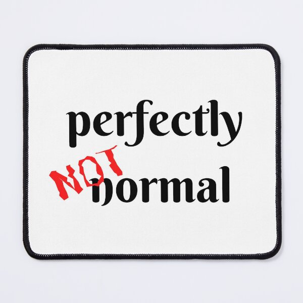 Item preview, Perfectly NOT normal (R) designed and sold by mixMixtli.