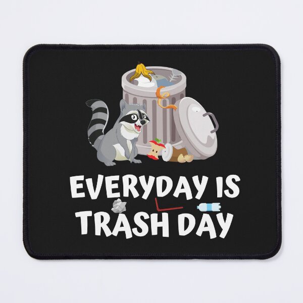 Item preview, Everyday Is Trash Day - Trash Racoon designed and sold by TheAnimalZ00.