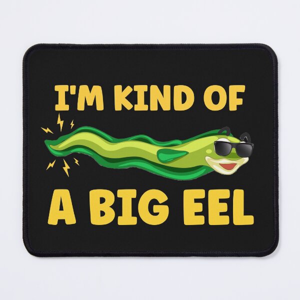 Item preview, I'm Kind Of A Big Eel designed and sold by TheAnimalZ00.