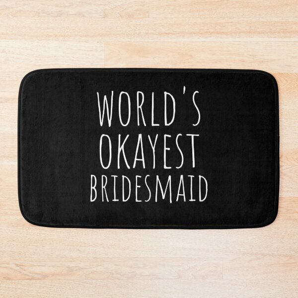Item preview, WORLD'S OKAYEST BRIDESMAID  designed and sold by T-shirtgallery.