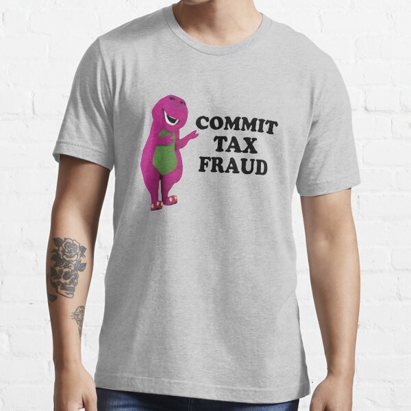 COMMIT TAX FRAUD Essential T-Shirt