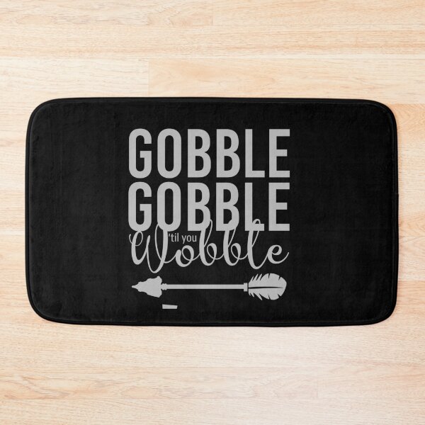 Item preview, Gobble gobble til you wobble designed and sold by pnkpopcorn.