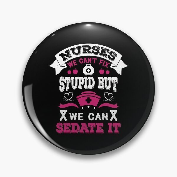 Item preview, Nurses we can’t fix stupid but we can sedate it designed and sold by AuroraApparel.