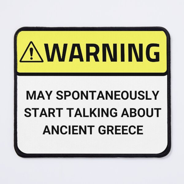 Item preview, Warning May Spontaneously Start Talking About Ancient Greece designed and sold by Ykaar.
