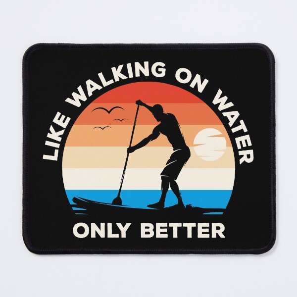 Item preview, Stand Up Paddle Like Walking On Water Only Better designed and sold by Mad-Minds.