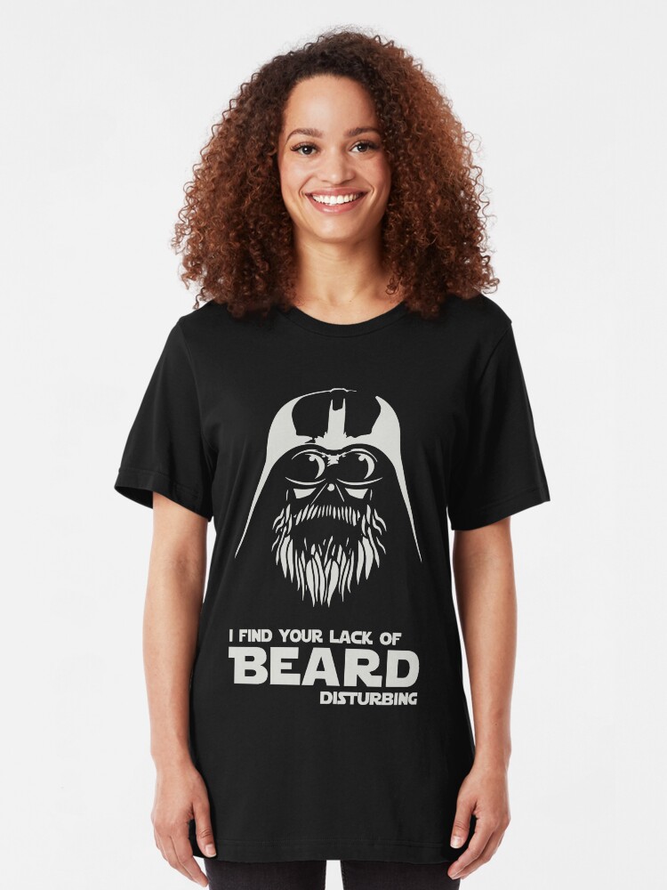 Alternate view of Beard - I Find Your Lack Of Beard Disturbing Slim Fit T-Shirt