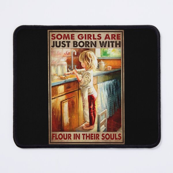 Item preview, Some Girls Are Just Born With Flour In Their Souls - Some Girls Baking designed and sold by MagicatcoArt.