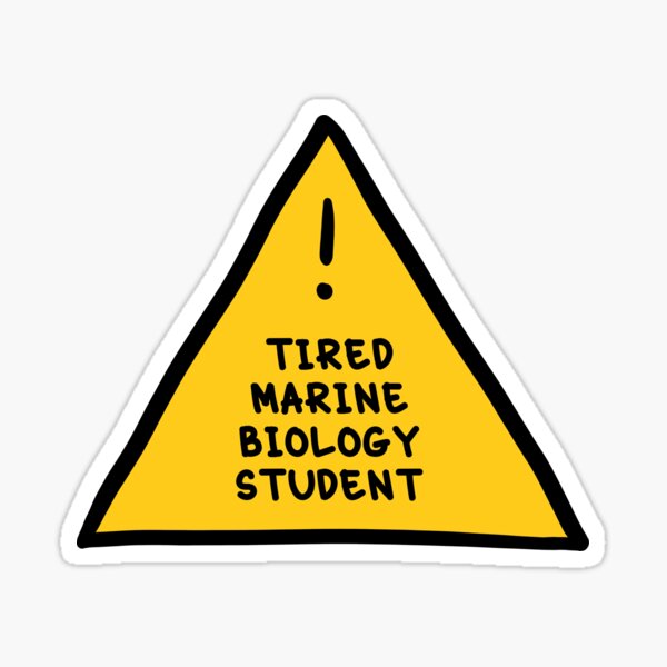 Item preview, ⚠ Tired Marine Biology Student ⚠ designed and sold by orlumbuspirate.