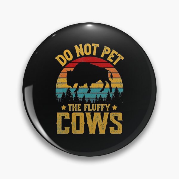 Item preview, Retro Do Not Pet The Fluffy Cows Vintage Bison designed and sold by Nguyenhaithanh.
