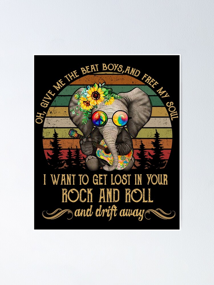 Oh give me the beat and free my soul I wanna get lost in your Rock Roll and drift away shirt" Poster for Sale by NamNguyen97 | Redbubble