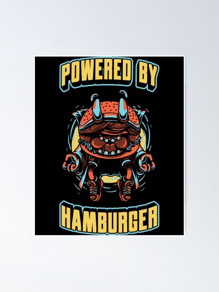 Burgers T Shirtpowered By Burgers Funny Fast Food Lover Quotes Poster By Ruicatain Redbubble 