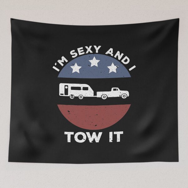 Item preview, Funny Camping Im Sexy And I Tow It designed and sold by SuzyTanner.