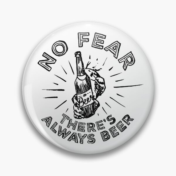 Item preview, NO FEAR THERE IS ALWAYS BEER designed and sold by Davide Martini.