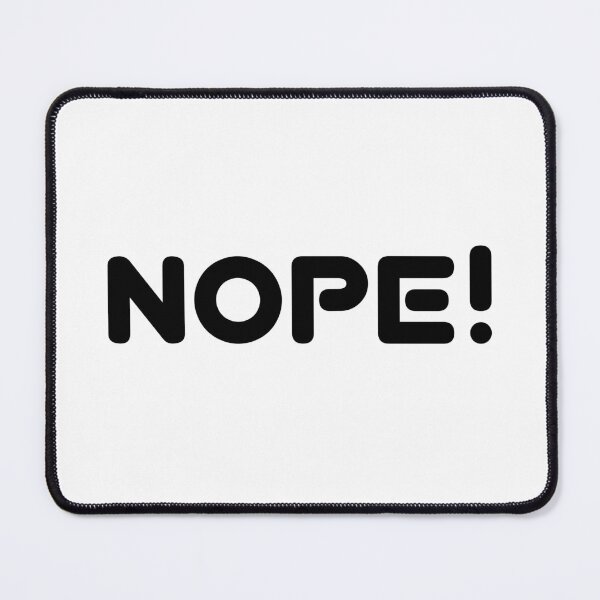 Item preview, nope! annoy somebody else  designed and sold by underdogsgrit.
