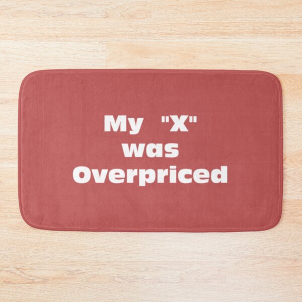 Item preview, My "X" was Overpriced  designed and sold by designfy.