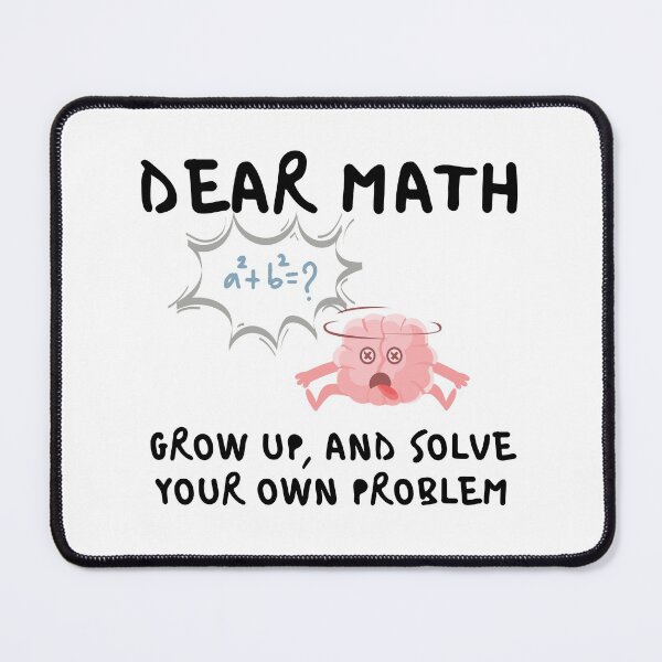 Item preview, dear math grow up and solve your own problem designed and sold by redsh2564.
