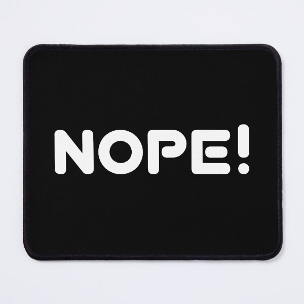 Item preview, nope! annoy somebody else  designed and sold by underdogsgrit.