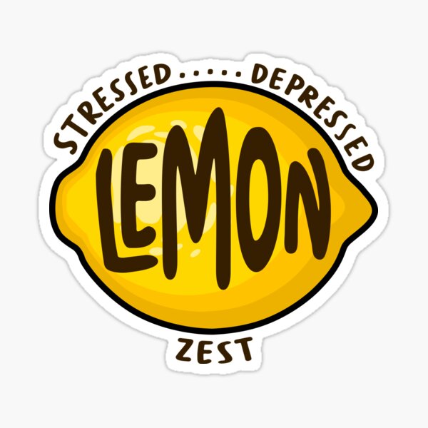 Stressed Depressed Lemon Zest Sticker