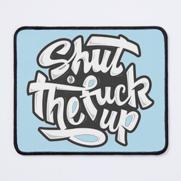 Item preview, Shut the fuck up designed and sold by DZOSUA.
