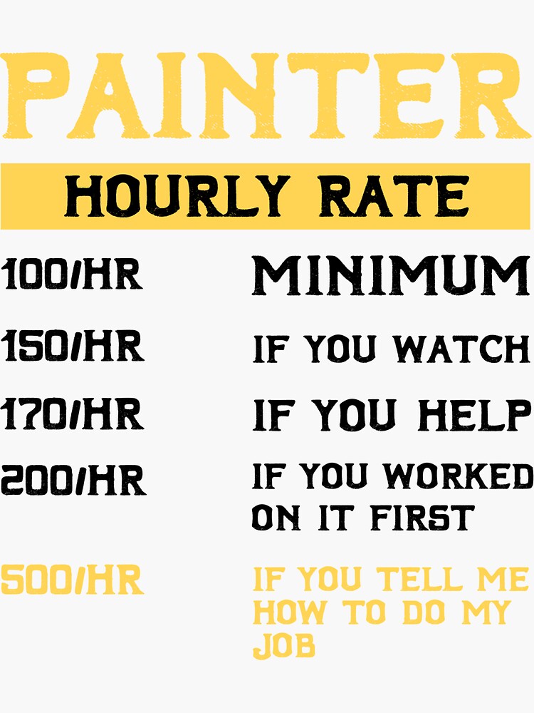 "Painter Hourly rate Funny saying quote birthday gift for House painter