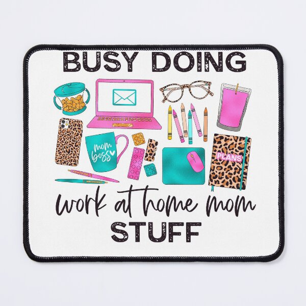Item preview, Busy doing work at home mom stuff designed and sold by Elijah5455.