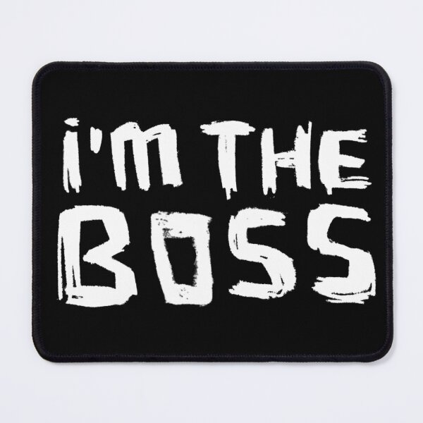 Item preview, Im the Boss designed and sold by badlydrawnbabe.