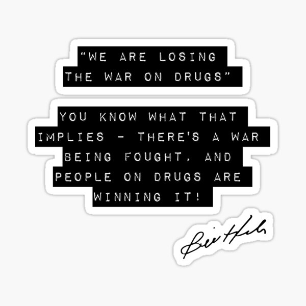 Sticker Citation De Bill Hicks Guerre Contre La Drogue 2 Par Thegenesisark Redbubble