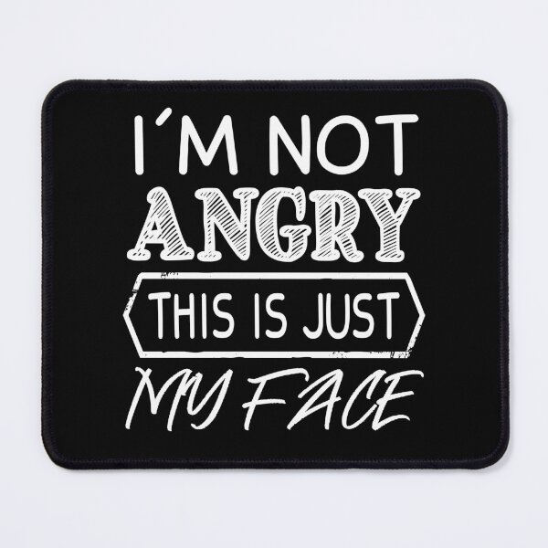 Item preview, I'm Not Angry This Is Just My Face, Funny, Sarcastic, Humor  designed and sold by JustGift.