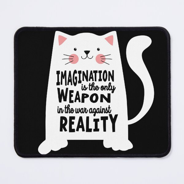 Item preview, Imagination is the only Weapon in the war against Reality designed and sold by samah82.