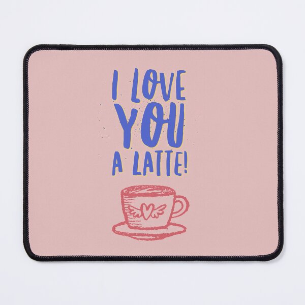 Item preview, Cute coffee lover quote. I love you a latte. Caffeine lover design. designed and sold by efenem.