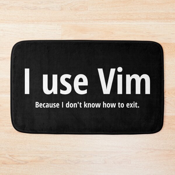 Item preview, I use Vim Because I don't know how to quit White Text Design designed and sold by geeksta.