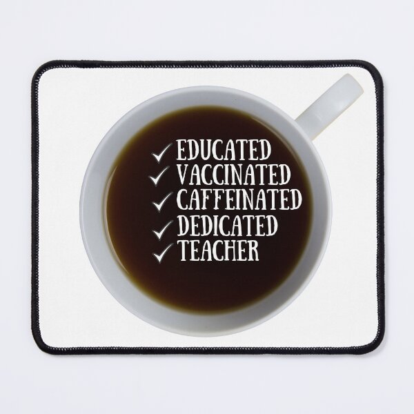Item preview, Educated Vaccinated Caffeinated Dedicated Teacher designed and sold by NikitaAg.