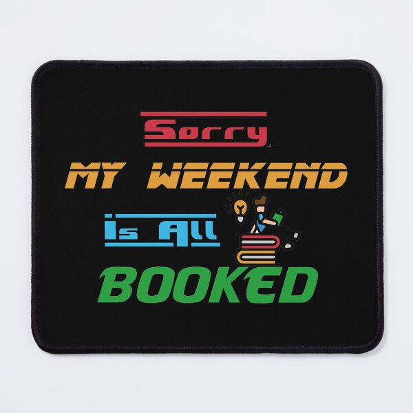 Item preview, Sorry My Weekend Is All Booked designed and sold by MDGamer777.