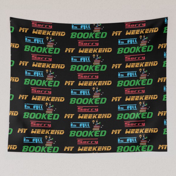 Item preview, Sorry My Weekend Is All Booked designed and sold by MDGamer777.