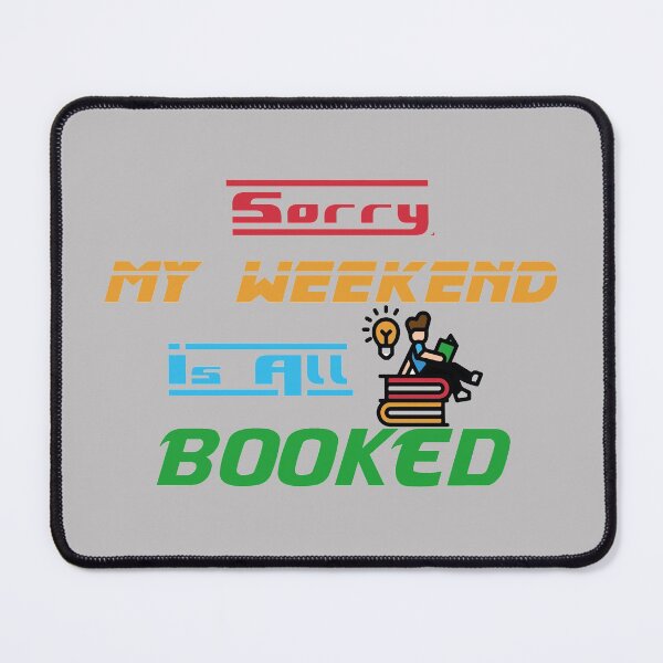 Item preview, Sorry My Weekend Is All Booked designed and sold by MDGamer777.
