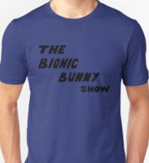 The Bionic Bunny Show Unisex T-Shirt