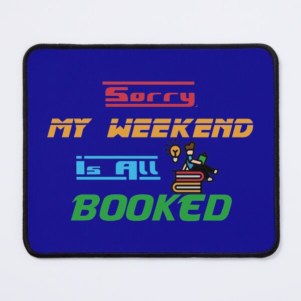 Item preview, Sorry My Weekend Is All Booked designed and sold by MDGamer777.